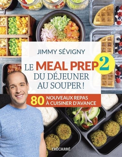 Le Meal Prep T.02 - Du déjeuner au souper!  | Sévigny, Jimmy