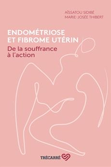 Endométriose et fibrome utérin : De la souffrance à l'action | Sidibé, Aïssatou 