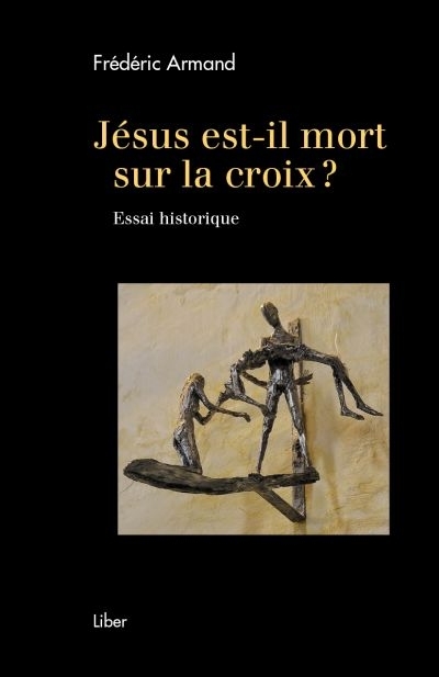 Jésus est-il mort sur la croix ?  | Armand, Frédéric