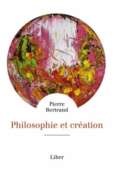 Philosophie et création | Pierre Bertrand