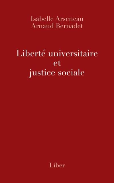 LIBERTÉ UNIVERSITAIRE ET JUSTICE SOCIALE | ARSENEAU,ISABELLE - BERNADET,ARNAUD