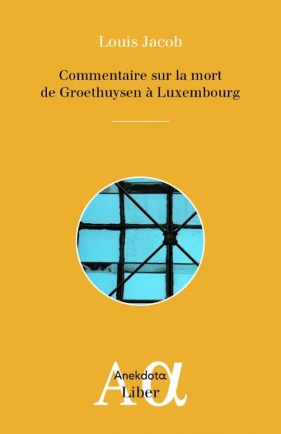 COMMENTAIRE SUR LA MORT DE GROETHUYSEN À LUXEMBOURG | Jacob, Louis