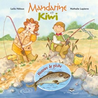 Mandarine et Kiwi - Histoire de pêche  | Héloua, Laïla