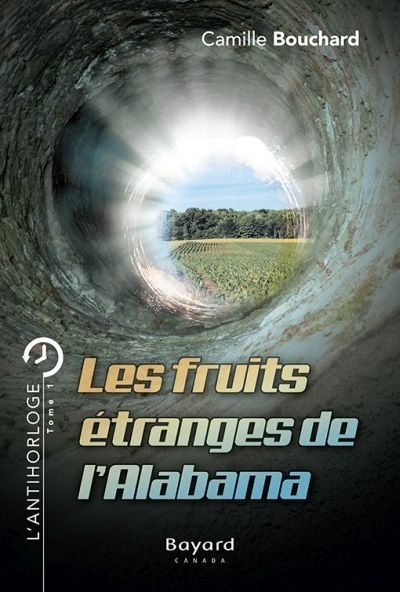 L'antihorloge T.01 - fruits étranges de l'Alabama (Les) | Bouchard, Camille