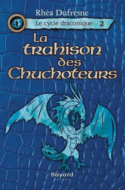 Le cycle draconique T.02 - Les trahisons des chuchoteurs  | Dufresne, Rhéa
