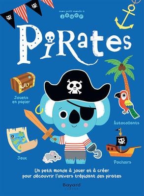 Pirates - Un petit monde à jouer et à créer pour découvrir l'univers trépidant des pirates | 
