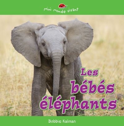 bébés éléphants (Les) | Kalman, Bobbie
