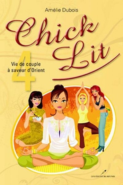 Chick Lit T.04 - Vie de couple à saveur d'Orient  | Dubois, Amélie
