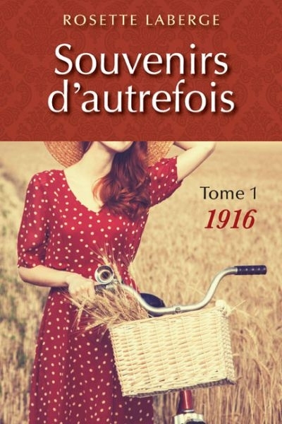 Souvenirs d'autrefois T.01 - 1916  | Laberge, Rosette