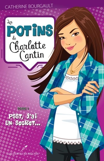 Les potins de Charlotte Cantin T.01  - Psst, j'ai un secret...  | Bourgault, Catherine
