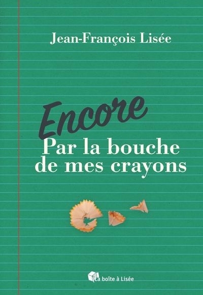 Encore / Par la bouche de mes crayons | Lisée, Jean-François (Auteur)