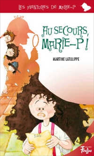 Aventures de Marie-P (Les) T.04 - Au secours, Marie-P!  | Latulippe, Martine