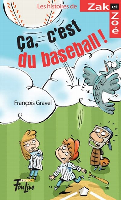 Les histoires de Zak et Zoé T.02 - Ça, c'est du Baseball!  | Gravel, François