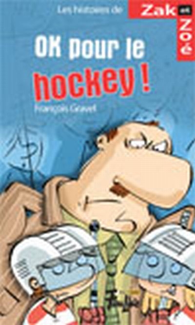 Les histoires de Zak et Zoé T.03 - OK, pour le hockey!  | Gravel, François