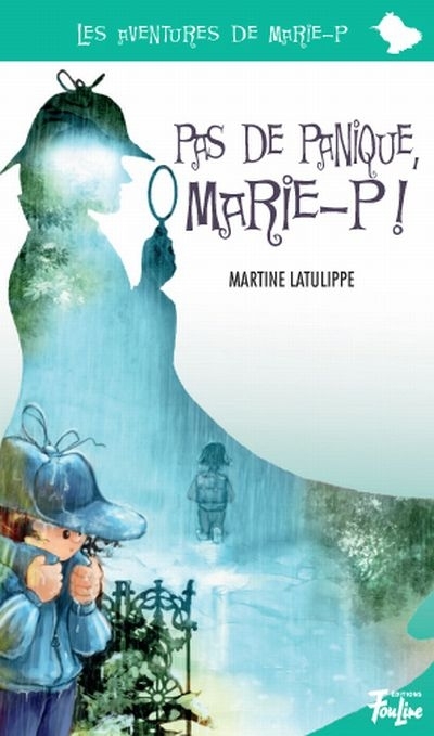 Aventures de Marie-P (Les) T.06 - Pas de panique, Marie-P!  | Latulippe, Martine