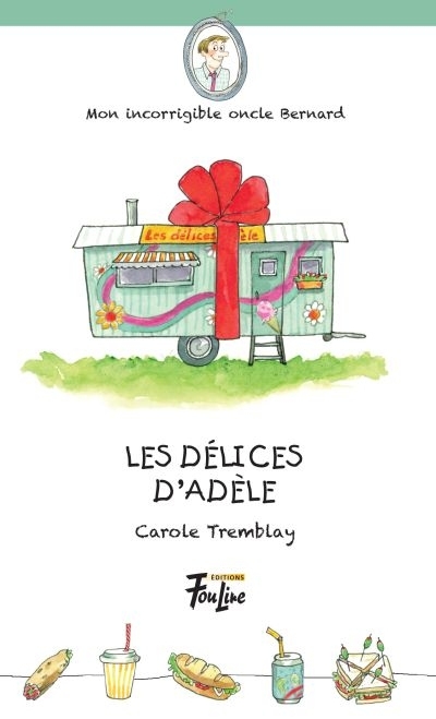 Mon incorrigible oncle Bernard T.02 - Les délices d'Adèle  | Tremblay, Carole