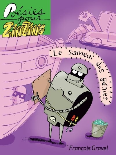 Poésies pour ZinZins  T.04 - Le samedi des génies | Gravel, François