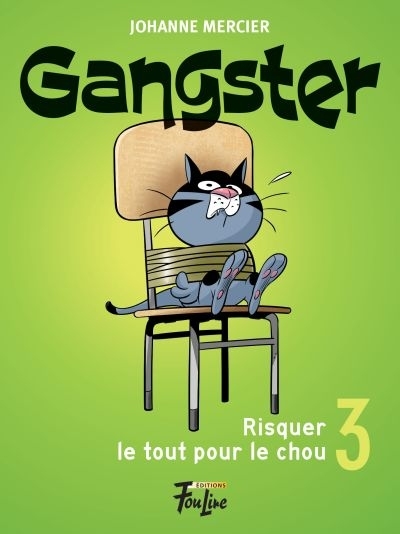 Gangster T.03 - Risquer le tout pour le chou  | Mercier, Johanne