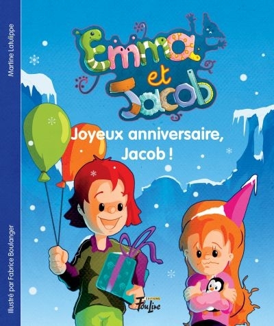 Emma et Jacob T.05 - Joyeux anniversaire, Jacob!  | Latulippe, Martine
