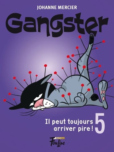Gangster T.05 - Il peut toujours arriver pire!  | Mercier, Johanne