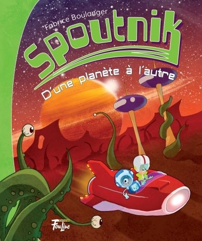 Spoutnik T.01 - D'une planète à l'autre  | Boulanger, Fabrice