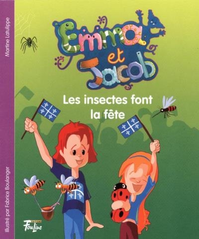 Emma et Jacob T.11 - Les insectes font la fête | Latulippe, Martine
