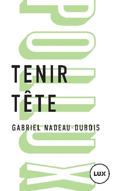 Tenir tête  | Nadeau-Dubois, Gabriel