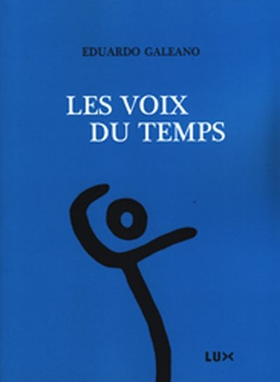 voix du temps (Les) | Galeano, Eduardo H.