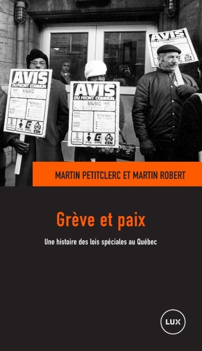 Grève et paix, une histoire des lois spéciales au Québec  | Petitclerc, Martin