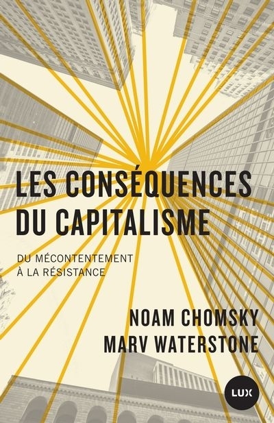 Conséquences du capitalisme (Les) : Du mécontentement à la résistance | Chomsky, Noam