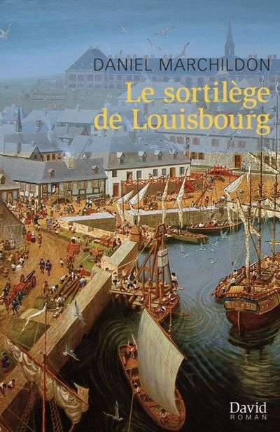 Sortilège de Louisbourg (Le) | Marchildon, Daniel