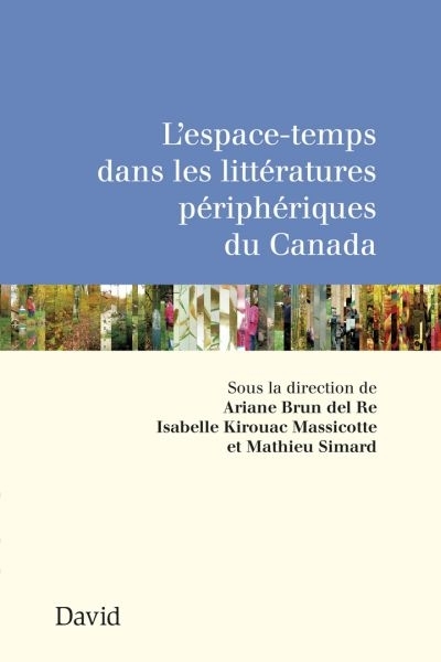 L'espace-temps dans les littératures périphériques du Canada  | 