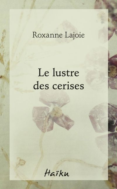 lustre des cerises (Le) | Lajoie, Roxanne