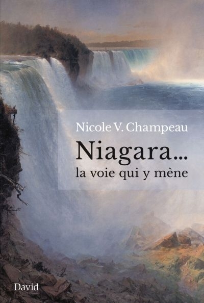 Niagara... la voie qui y mène  | Champeau, Nicole V.