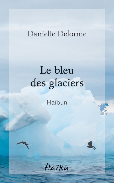 bleu des glaciers (Le) | Delorme, Danielle