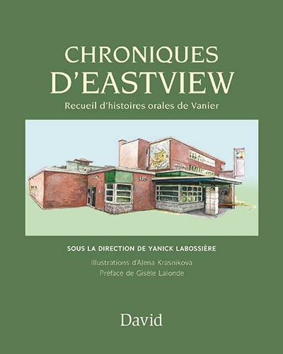 Chroniques d'Eastview : Recueil d’histoires orales de Vanier | Labossière, Yanick