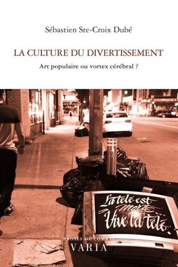 La culture du divertissement  | Ste-Croix Dubé, Sébastien