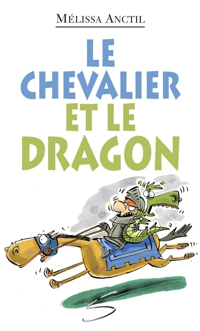 Chevalier et le dragon (Le) | Anctil, Mélissa