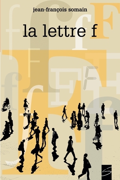 lettre F (La) | Somain, Jean-François