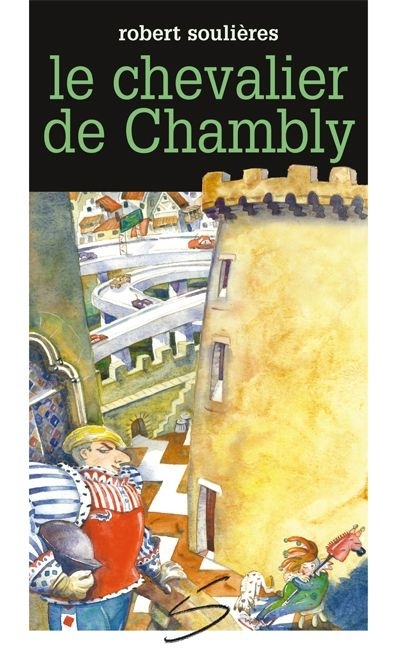 Le chevalier de Chambly  | Soulières, Robert