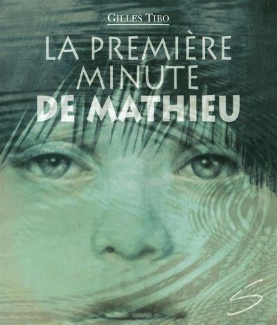 première minute de Mathieu (La) | Tibo, Gilles