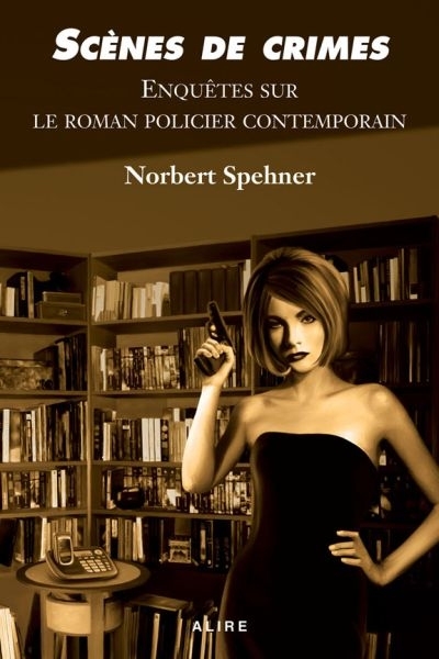 Scènes de crimes : enquêtes sur le roman policier contemporain | Spehner, Norbert