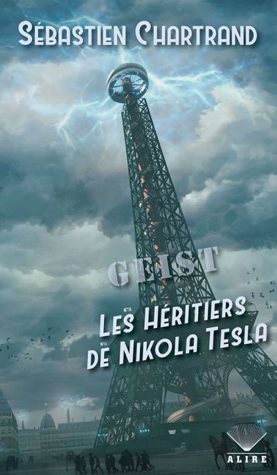 Geist : Les héritiers de Nikola Tesla | Chartrand, Sébastien