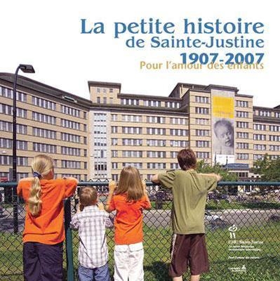 La petite histoire de Sainte-Justine : 1907-2007  | Roy, Claude C.