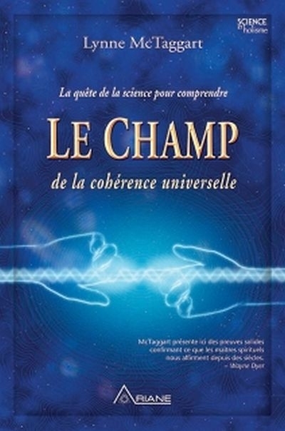 Champ de la Cohérence Universelle (La) - Quête de la science pour comprendre | McTaggart, Lynne