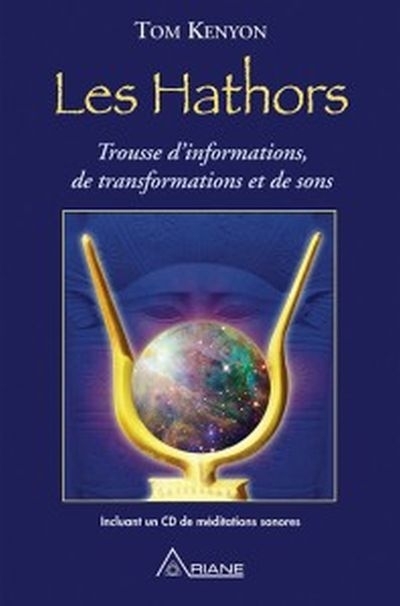 Les Hathors : Trousse d'informations, de transformations et de sons  | Kenyon, Tom