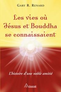 vies où Jésus et Bouddha se connaissaient (Les) | Renard, Gary R.