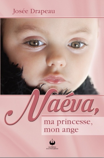 Naéva, ma princesse, mon ange  | Drapeau, Josée