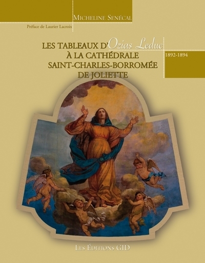 tableaux d'Ozias Leduc a la cathédrale Saint-Charles-Borromée de Joliette (Les) | Senécal, Micheline