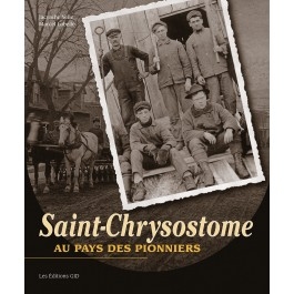 Saint-Chrysostome - Au pays des piuonniers | Yelle Jacynthe, LAbelle Marcel